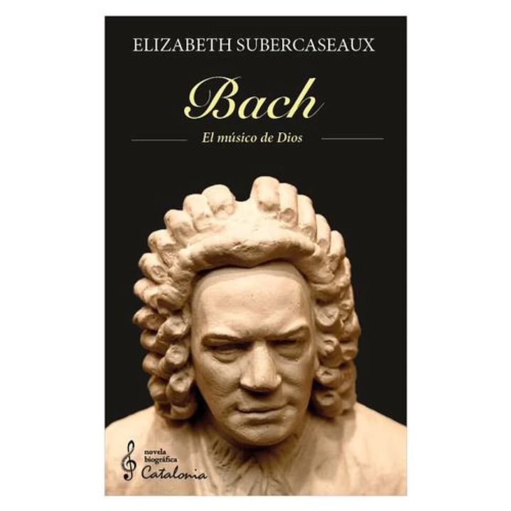 Bach El Musico De Dios - Subercaseaux, Elizabeth 1
