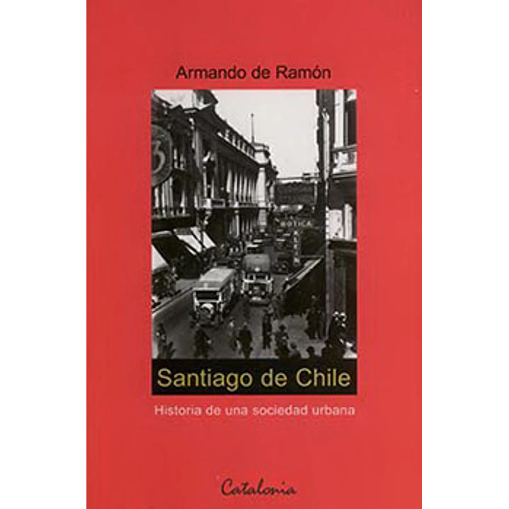 Santiago De Chile - De Ramon, Armando 1
