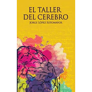 El Taller Del Cerebro - Lopez Sotomayor, Jorge