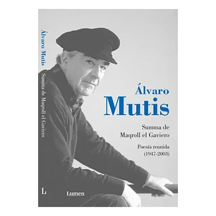 Summa De Maqroll El Gaviero Poesia Reunida 1947-2003 - Mutis Alvaro