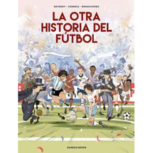 La Otra Historia Del Futbol - Deveney / Correia / Bonaccorso