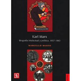 Karl Marx Biografia Intelectual Y Politica 1857 - 1883 - Musto, Marcello