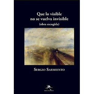 Que Lo Visible No Se Vuelva Invisible - Sarmiento, Sergio