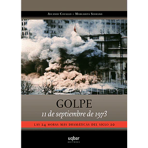 Golpe 11 De Septiembre De 1973 - Cavallo, Ascanio Y Serrano, Margarita