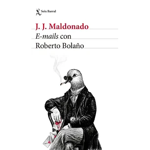 E-mails Con Roberto Bolaño - Maldonado, J.j.