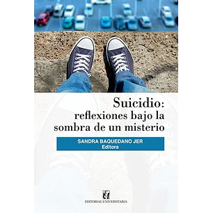 Suicidio Reflexiones Bajo La Sombra De Un Misterio - Baquedano, Sandra