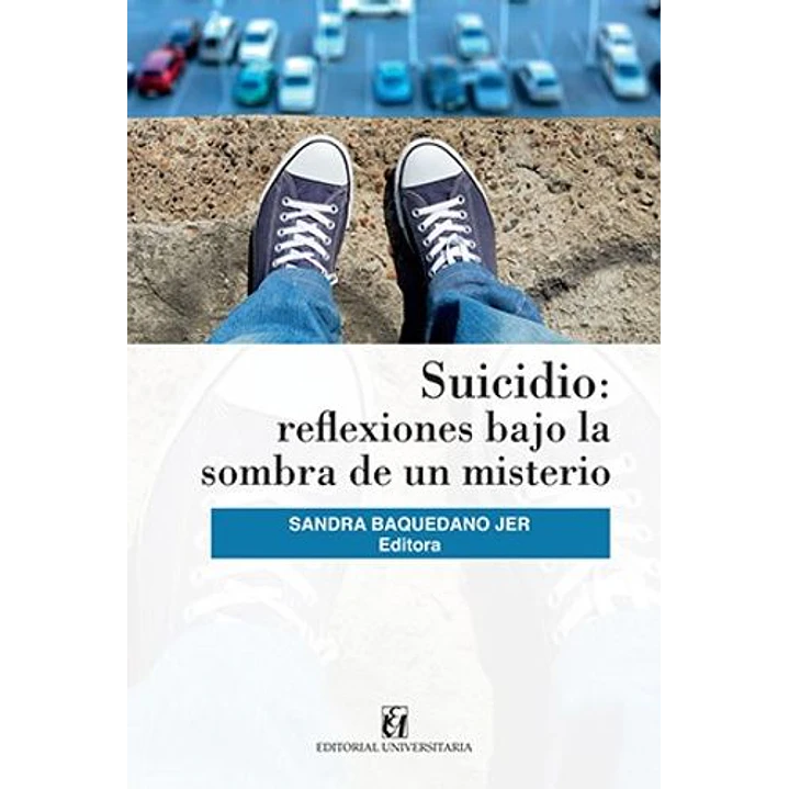 Suicidio Reflexiones Bajo La Sombra De Un Misterio - Baquedano, Sandra 1