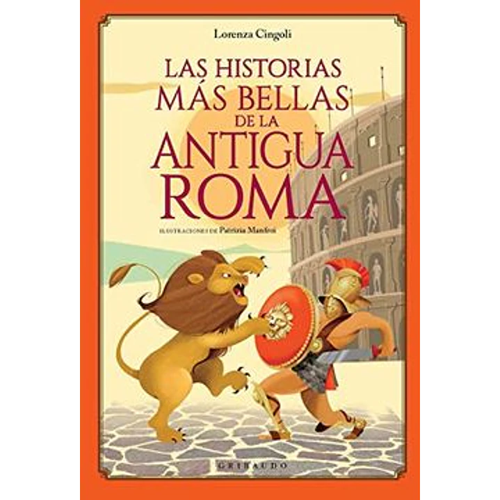 Las Historias Mas Bellas De La Antigua Roma - Cingoli, Lorenza 1