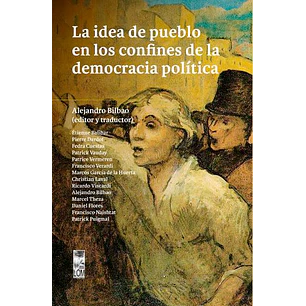 La Idea De Pueblo En Los Confines De La Democracia Politica - Varios Autores