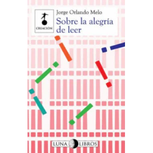 Sobre La Alegria De Leer - Melo, Jorge Orlando