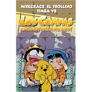 Los Compas 02 Escapan De La Prision - Mikecrack/el Trollino/timba Vk