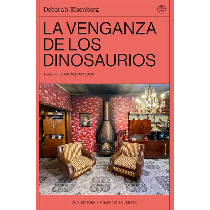 La Venganza De Los Dinosaurios - Eisenberg, Deborah 1