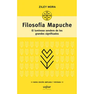 Filosofia Mapuche - Mora, Ziley