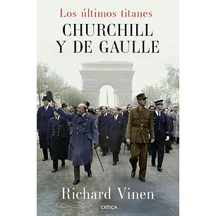 Los Ultimos Titanes Churchill Y De Gaulle - Vinen ,Richard