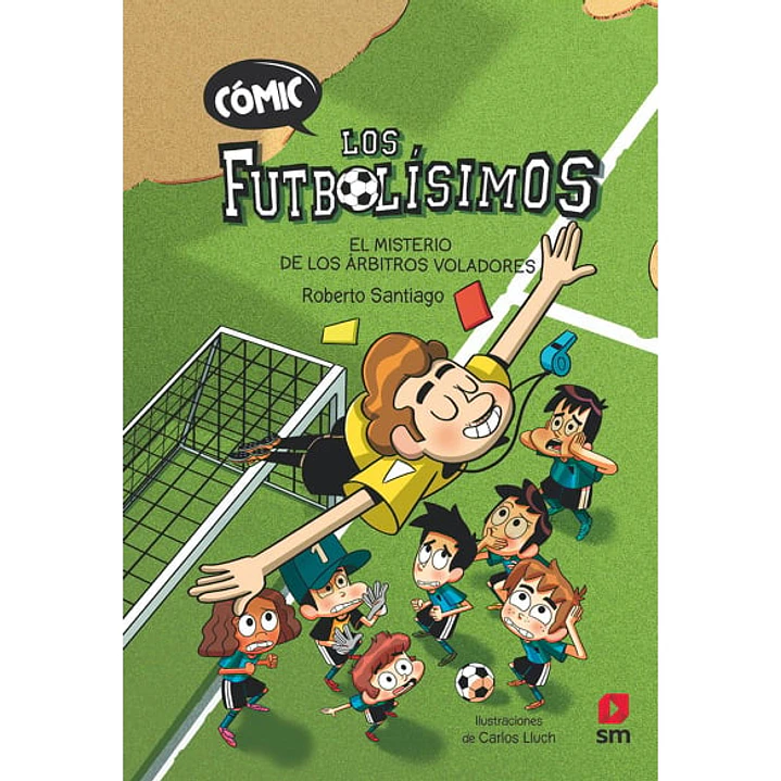 Los Futbolisimos 01 El Misterio De Los Arbitros Voladores (Comic) - Santiago, Roberto 1