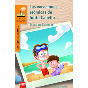 Las Vacaciones Atomicas De Julito Cabello - Cabezas, Esteban