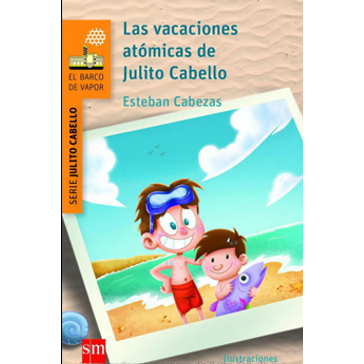 Las Vacaciones Atomicas De Julito Cabello - Cabezas, Esteban 1