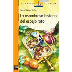 La Asombrosa Historia Del Espejo Roto - Solar, Francisca