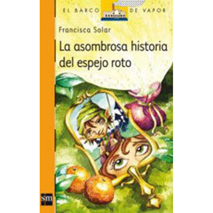 La Asombrosa Historia Del Espejo Roto - Solar, Francisca 1