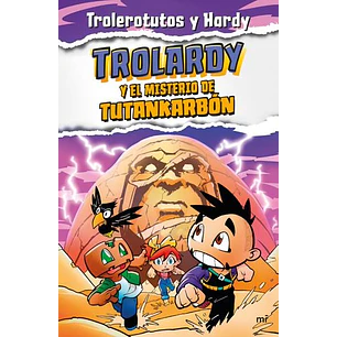 Trolardy Y El Misterio De Tutankarbon - Trolerotutos Y Hardy