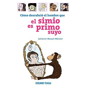 Como Descubrio El Hombre Que El Simio Es Primo Suyo - Nouel Renier, Juliette