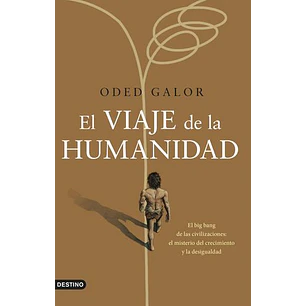 El Viaje De La Humanidad - Galor, Oded