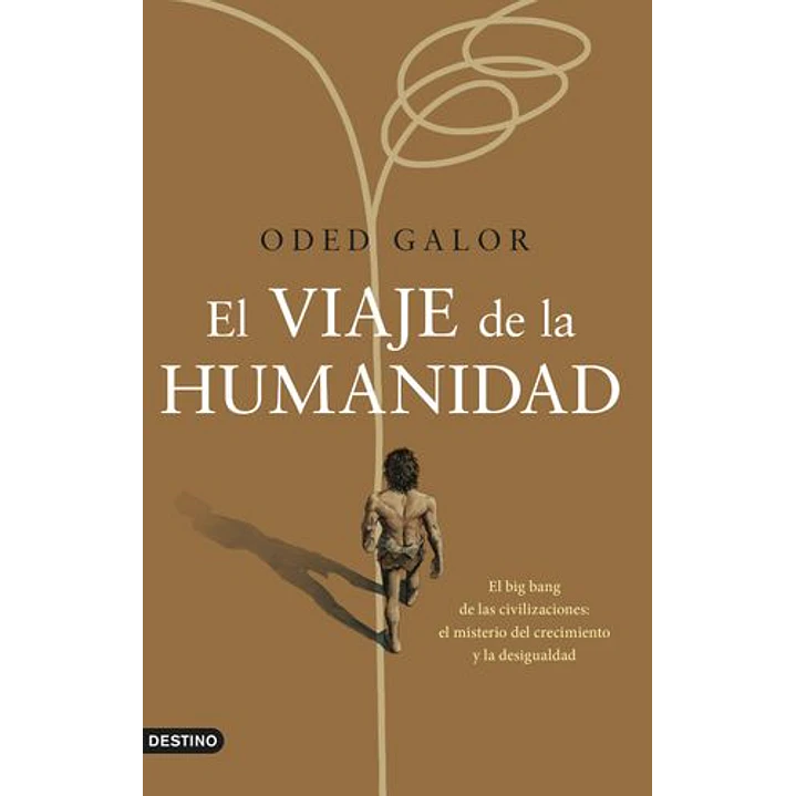 El Viaje De La Humanidad - Galor, Oded 1