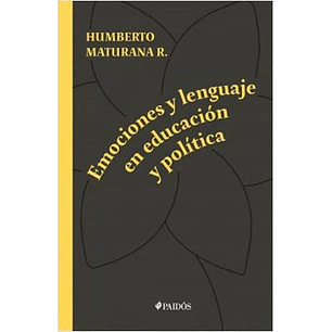 Emociones Y Lenguaje En Educacion Y Politica - Maturana, Humberto