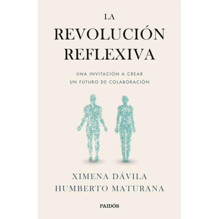 La Revolucion Reflexiva - Maturana, Humberto; Davila, Ximena 1