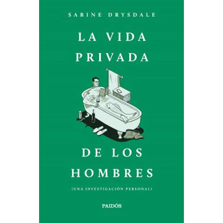 La Vida Privada De Los Hombres - Drysdale, Sabine 1