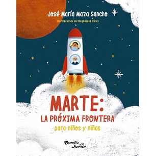 Marte La Proxima Frontera Para Niños Y Niñas - Maza, Jose Maria