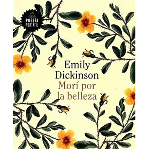 Mori Por La Belleza Poesia Portatil - Dickinson, Emily