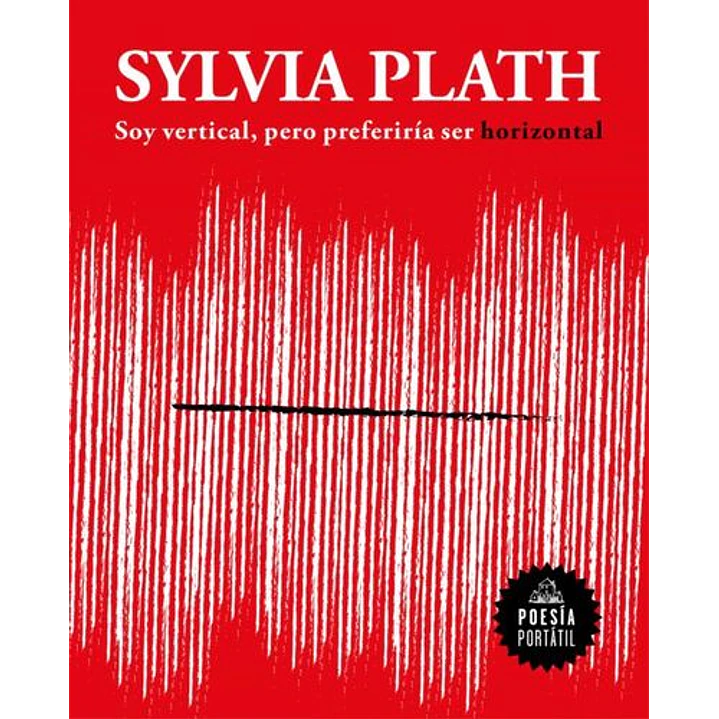Soy Vertical Pero Preferiria Ser Horizontal - Plath, Sylvia 1