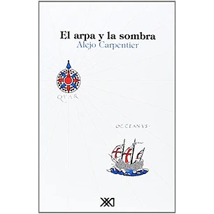 El Arpa Y La Sombra - Carpentier, Alejo