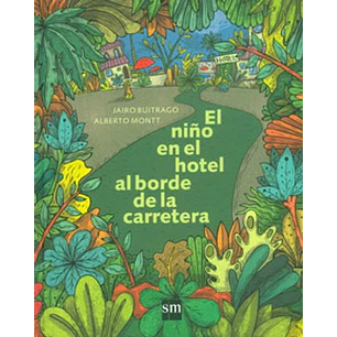 El Niño Del Hotel Al Borde De La Carretera - J. Buitrago/a. Montt