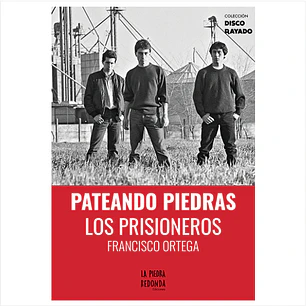Pateando Piedras Los Prisioneros - Ortega, Francisco