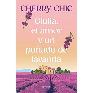 Giulia El Amor Y Un Puñado De Lavanda - Chic, Cherry