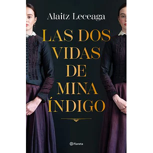 Las Dos Vidas De Mina Indigo - Leceaga, Alaitz