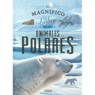 El Magnifico Libro De Los Animales Polares - Garcia, Eliseo; Boom, Pippa