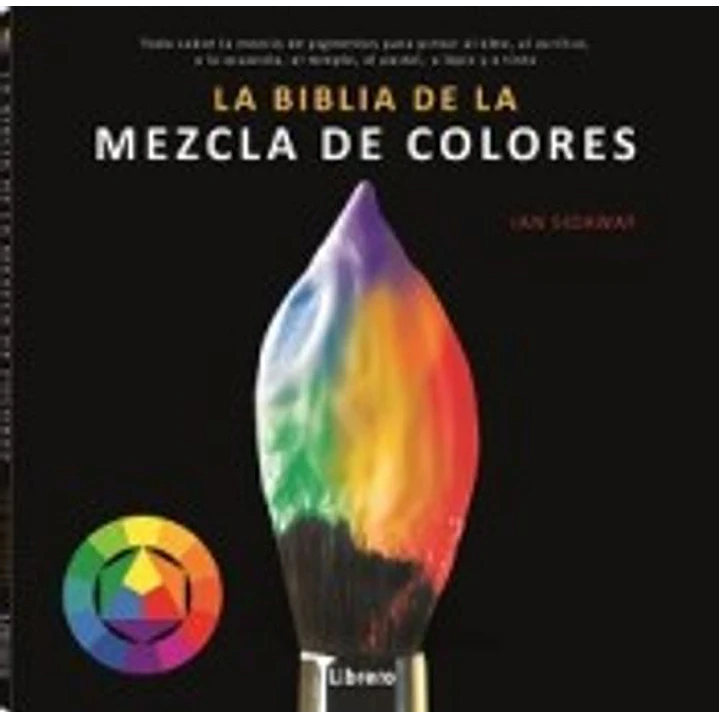 La Biblia De La Mezcla De Colores - Sidaway, Ian 1