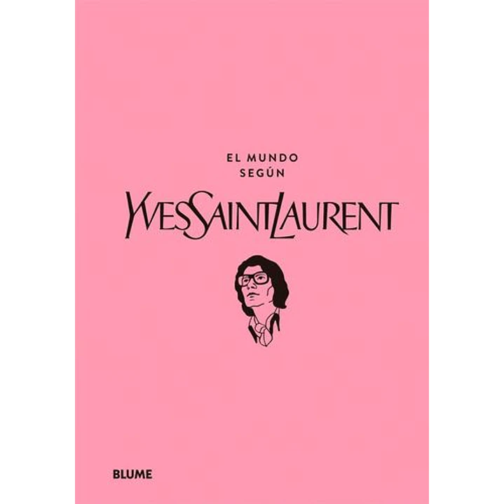 El Mundo Segun Yves Saint Laurent - Sin Autor 1