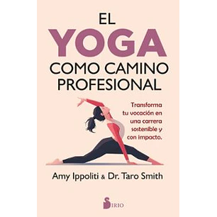 El Yoga Como Camino Profesional - Ippoliti, Amy; Smith, Taro