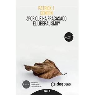 Por Que Ha Fracasado El Liberalismo - J, Deneen, Patrick