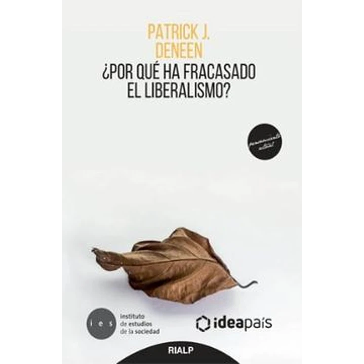 Por Que Ha Fracasado El Liberalismo - J, Deneen, Patrick 1
