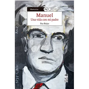 Manuel Una Vida Con Mi Padre - Rojas, Paz
