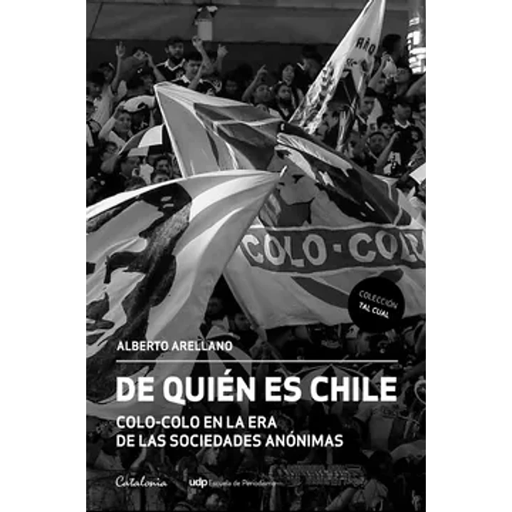 De Quien Es Chile - Arellano Moraga, Alberto 1