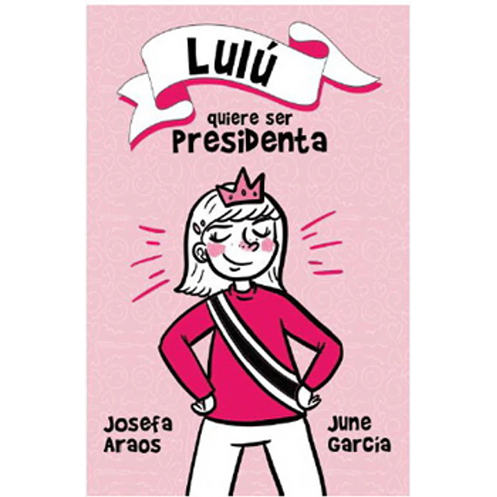 Lulu Quiere Ser Presidenta - Josefa Araos June Garcia 1
