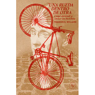 Una Rueda Dentro De Otra Rueda - Willard, Frances E.