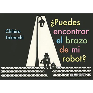 Puedes Encontrar El Brazo De Mi Robot - Takeuchi, Chihiro