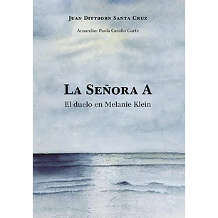 La Señora A El Duelo En Melanie Klein - Dittborn Santa Cruz, Juan